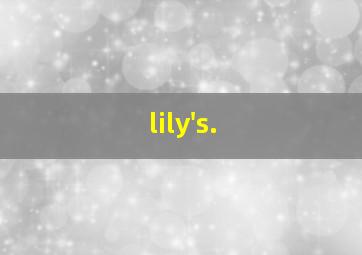 lily's.