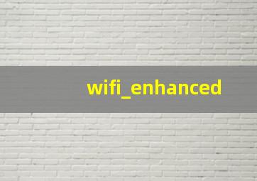 wifi_enhanced