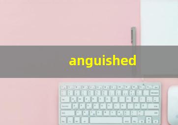 anguished