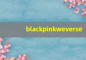 blackpinkweverse