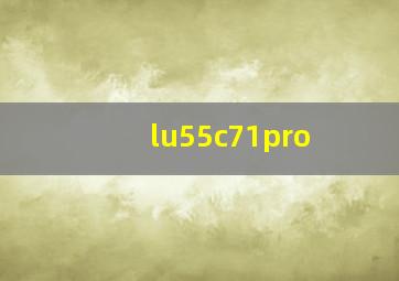 lu55c71pro